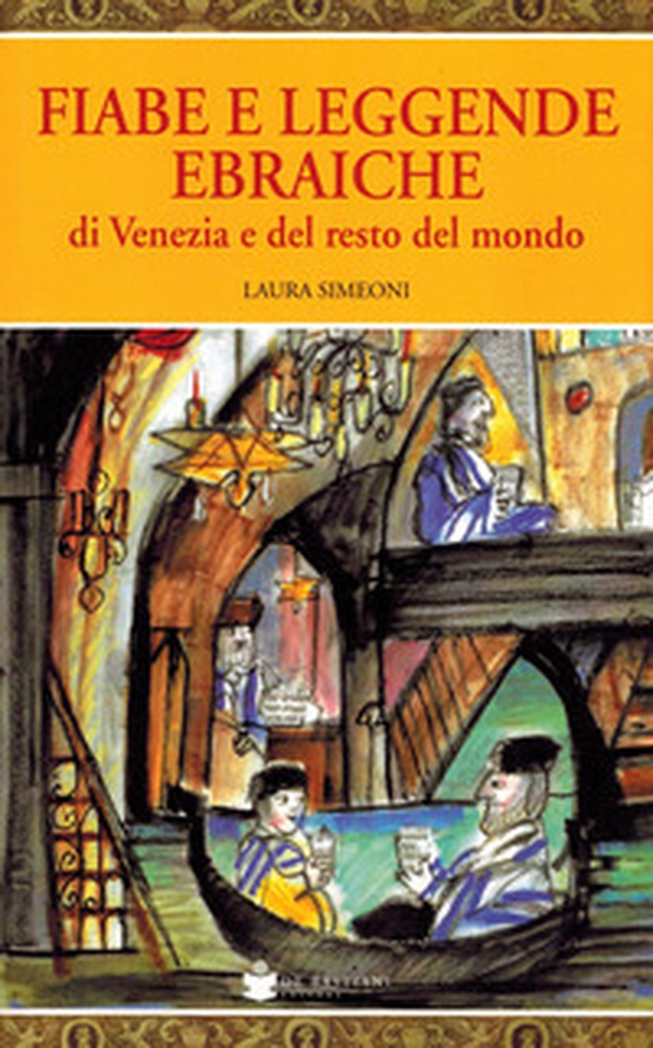 Fiabe e leggende ebraiche delle Venezie e del resto del mondo - Librerie.coop Fiabe e leggende ebraiche delle Venezie e del resto del mondo - Librerie.coop