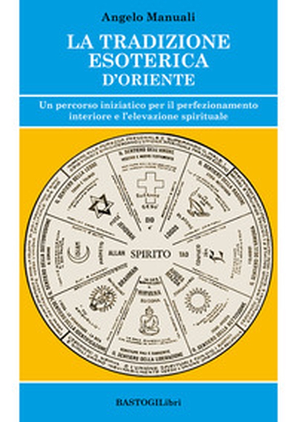 La tradizione esoterica d'Oriente. Un percorso iniziatico per il perfezionamento interiore e l'elevazione spirituale - Librerie.coop La tradizione esoterica d'Oriente. Un percorso iniziatico per il perfezionamento interiore e l'elevazione spirituale - Librerie.coop