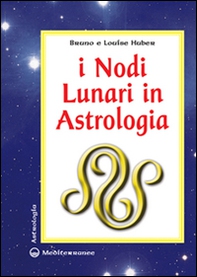 I nodi lunari e la luna nera. Il loro significato astrologico - Librerie.coop I nodi lunari e la luna nera. Il loro significato astrologico - Librerie.coop