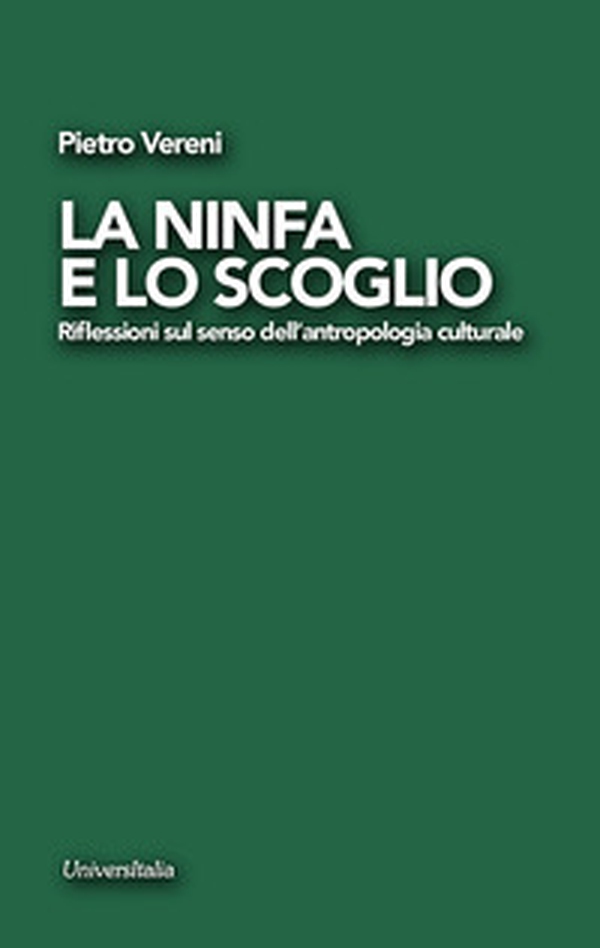La ninfa e lo scoglio. Riflessioni sul senso dell'antropologia culturale - Librerie.coop La ninfa e lo scoglio. Riflessioni sul senso dell'antropologia culturale - Librerie.coop