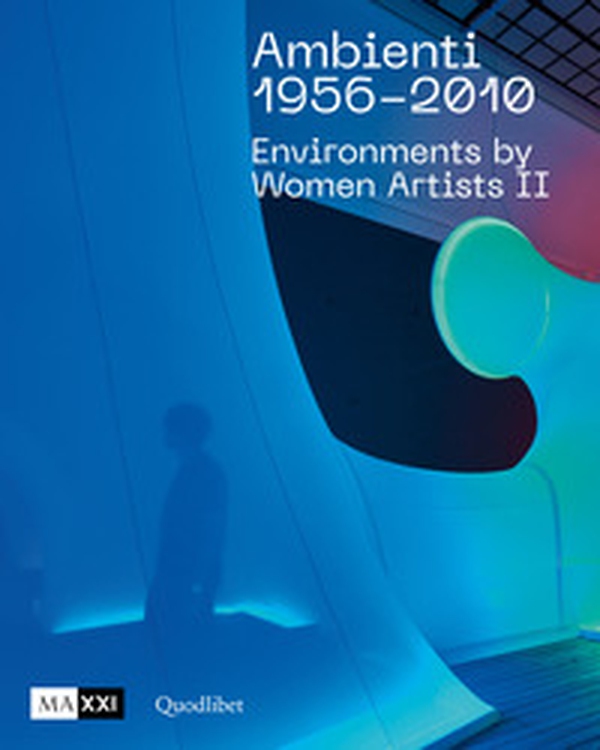 Ambienti 1956-2010. Environments by Women Artists II. Ediz. italiana e inglese - Librerie.coop Ambienti 1956-2010. Environments by Women Artists II. Ediz. italiana e inglese - Librerie.coop