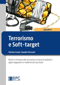 Terrorismo e soft-target. Rischi e minacce alla sicurezza a mezzo di esplosivi, agenti aggressivi e materiali ad uso duale - Librerie.coop Terrorismo e soft-target. Rischi e minacce alla sicurezza a mezzo di esplosivi, agenti aggressivi e materiali ad uso duale - Librerie.coop