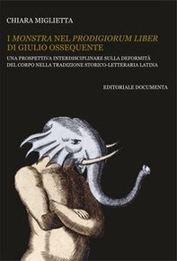 I monstra nel Prodigiorum liber di Giulio Ossequente. Una prospettiva interdisciplinare sulla deformità del corpo nella tradizione storico-letteraria latina - Librerie.coop