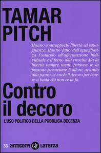 Contro il decoro. L'uso politico della pubblica decenza - Librerie.coop Contro il decoro. L'uso politico della pubblica decenza - Librerie.coop