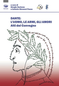 Dante: l'uomo, le armi, gli amori. Atti del convegno - Librerie.coop
