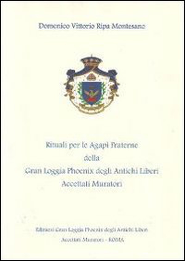 I rituali per le Agapi fraterne della Gran Loggia Phoenix degli antichi Liberi accettati Muratori. Nel solco della tradizione - Librerie.coop I rituali per le Agapi fraterne della Gran Loggia Phoenix degli antichi Liberi accettati Muratori. Nel solco della tradizione - Librerie.coop