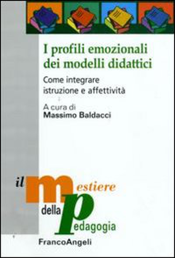 I profili emozionali dei modelli didattici. Come integrare istruzione e affettività - Librerie.coop I profili emozionali dei modelli didattici. Come integrare istruzione e affettività - Librerie.coop