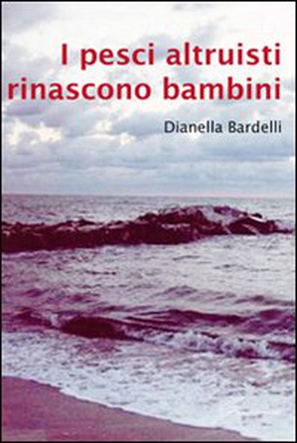 I pesci altruisti rinascono bambini - Librerie.coop I pesci altruisti rinascono bambini - Librerie.coop