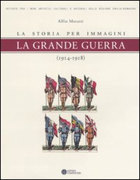 La grande guerra. La storia per immagini (1914-1918) - Librerie.coop