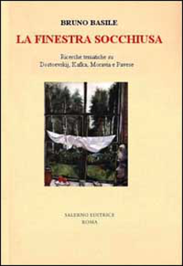 La finestra socchiusa. Ricerche tematiche su Dostoevskij, Kafka, Moravia e Pavese - Librerie.coop La finestra socchiusa. Ricerche tematiche su Dostoevskij, Kafka, Moravia e Pavese - Librerie.coop