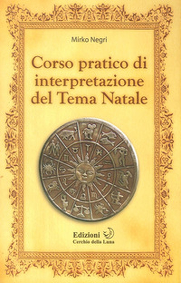 Corso pratico di interpretazione del tema natale - Librerie.coop Corso pratico di interpretazione del tema natale - Librerie.coop