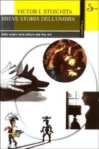 Breve storia dell'ombra. Dalle origini della pittura alla Pop Art - Librerie.coop