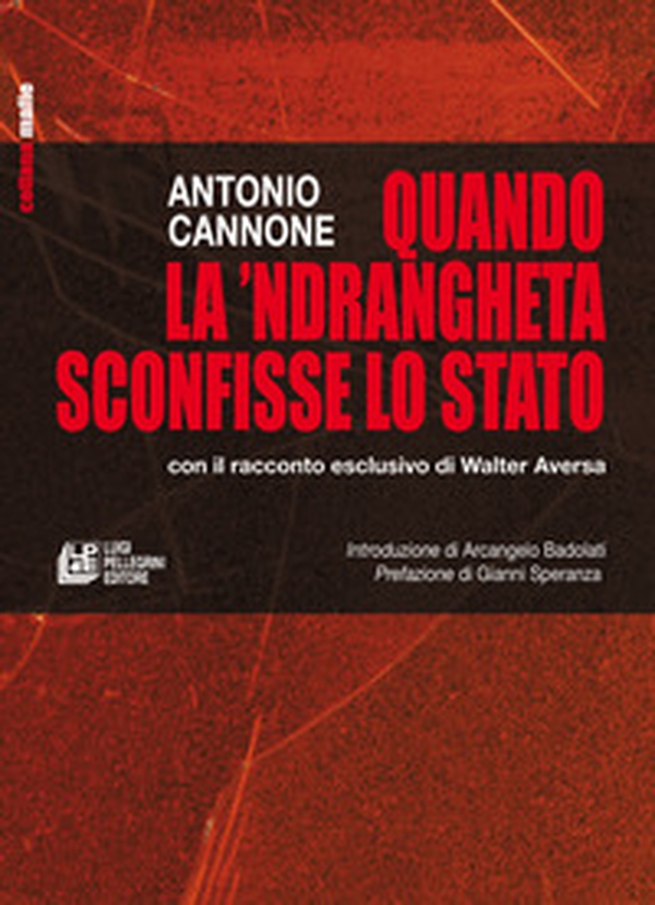Quando la 'ndrangheta sconfisse lo Stato con il racconto esclusivo di Walter Aversa - Librerie.coop Quando la 'ndrangheta sconfisse lo Stato con il racconto esclusivo di Walter Aversa - Librerie.coop