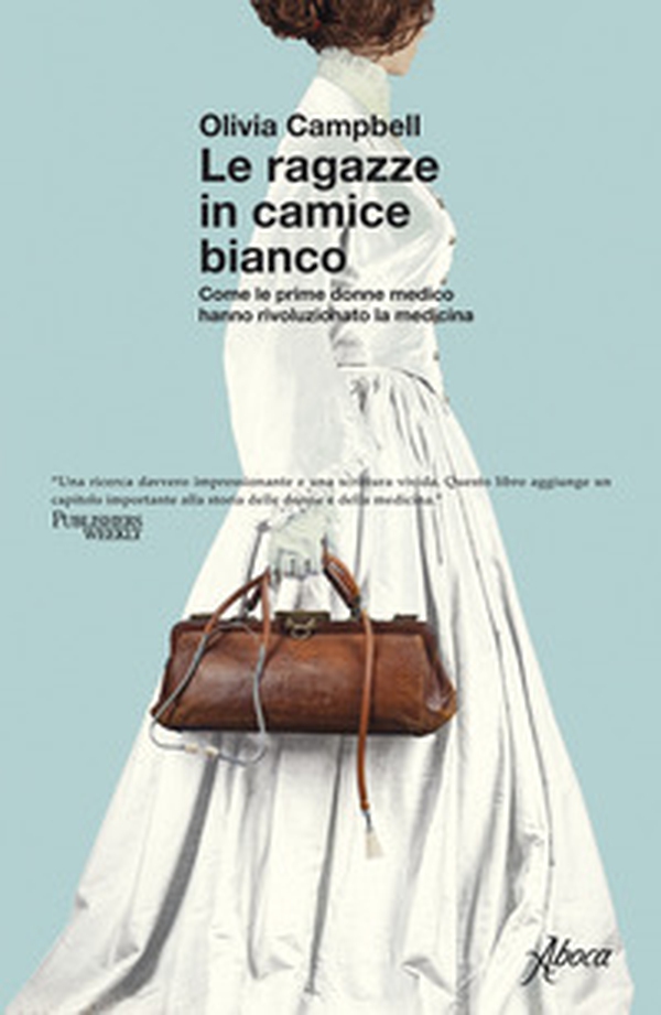 Le ragazze in camice bianco. Come le prime donne medico hanno rivoluzionato la medicina - Librerie.coop Le ragazze in camice bianco. Come le prime donne medico hanno rivoluzionato la medicina - Librerie.coop