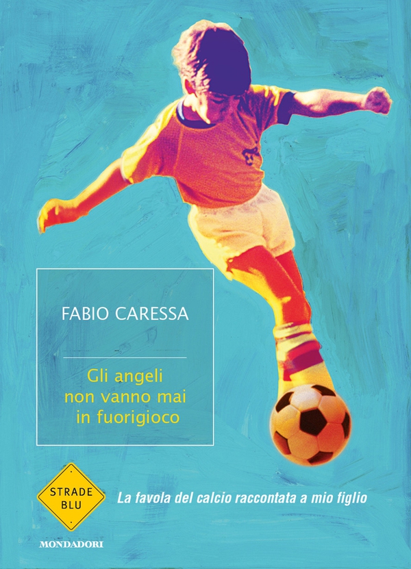 Gli angeli non vanno mai in fuorigioco - Librerie.coop Gli angeli non vanno mai in fuorigioco - Librerie.coop