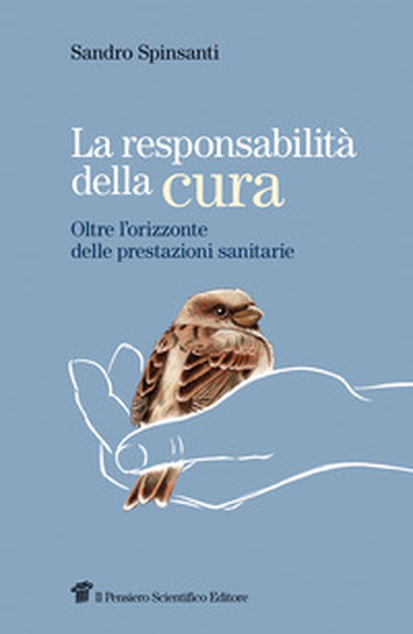 La responsabilità della cura. Oltre l'orizzonte delle prestazioni sanitarie - Librerie.coop La responsabilità della cura. Oltre l'orizzonte delle prestazioni sanitarie - Librerie.coop