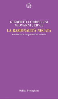 La razionalità negata. Psichiatria e antipsichiatria in Italia - Librerie.coop La razionalità negata. Psichiatria e antipsichiatria in Italia - Librerie.coop