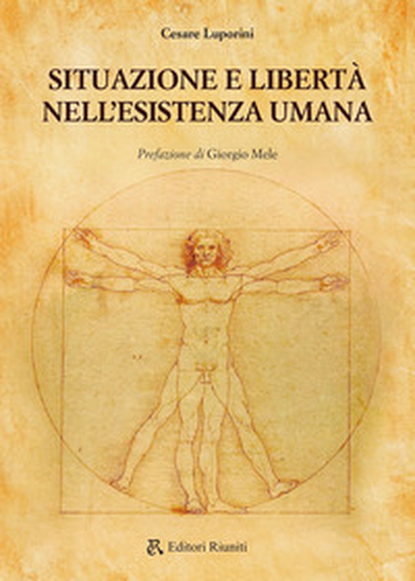 Situazione e libertà nell'esistenza umana - Librerie.coop Situazione e libertà nell'esistenza umana - Librerie.coop