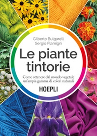 Le piante tintorie. Come ottenere dal mondo vegetale un'ampia gamma di colori naturali - Librerie.coop Le piante tintorie. Come ottenere dal mondo vegetale un'ampia gamma di colori naturali - Librerie.coop