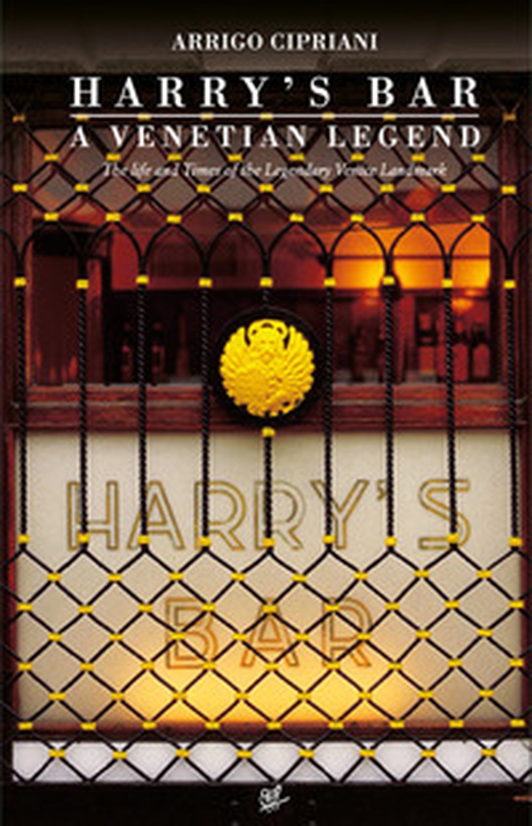 Harry's Bar. A Venetian legend. The life and times of the Legendary Venice Landmark - Librerie.coop Harry's Bar. A Venetian legend. The life and times of the Legendary Venice Landmark - Librerie.coop