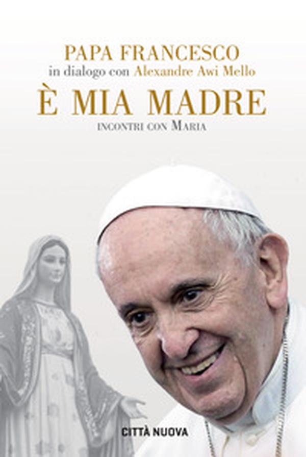 È mia madre. Incontri con Maria - Librerie.coop È mia madre. Incontri con Maria - Librerie.coop
