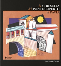 La chiesetta del Ponte Coperto di Pavia - Librerie.coop