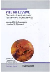 Vite riflessive. Discontinuità e traiettorie nella società morfogenetica - Librerie.coop