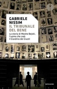 Il tribunale del bene. La storia di Moshe Bejski, l'uomo che creò il Giardino dei giusti - Librerie.coop