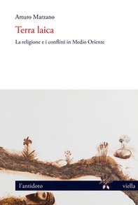 Terra laica. La religione e i conflitti in Medio Oriente - Librerie.coop