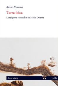 Terra laica. La religione e i conflitti in Medio Oriente - Librerie.coop