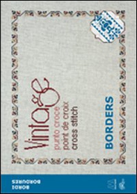 Vintage cross stitch. Borders. Ediz. italiana, inglese e francese - Librerie.coop