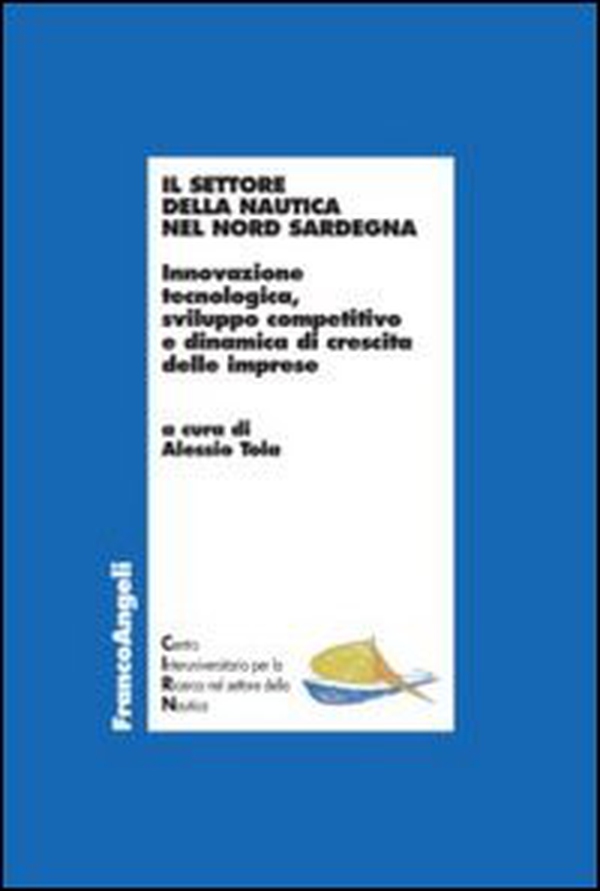 Il settore della nautica nel Nord Sardegna. Innovazione tecnologica, sviluppo competitivo e dinamica di crescita delle imprese - Librerie.coop Il settore della nautica nel Nord Sardegna. Innovazione tecnologica, sviluppo competitivo e dinamica di crescita delle imprese - Librerie.coop
