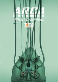 Arca. Animali cyberpunk - Librerie.coop