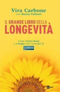 Il grande libro della longevità. Come vivere bene e a lungo con i consigli di «Buongiorno benessere» - Librerie.coop
