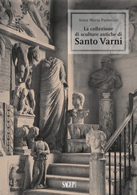 La collezione di sculture antiche di Santo Varni - Librerie.coop