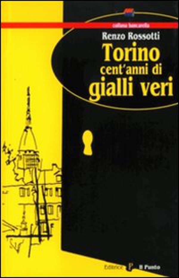 Torino, un secolo di gialli veri - Librerie.coop Torino, un secolo di gialli veri - Librerie.coop