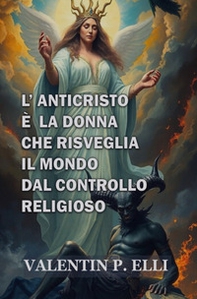 L'anticristo è la donna che risveglia il mondo dal controllo religioso - Librerie.coop