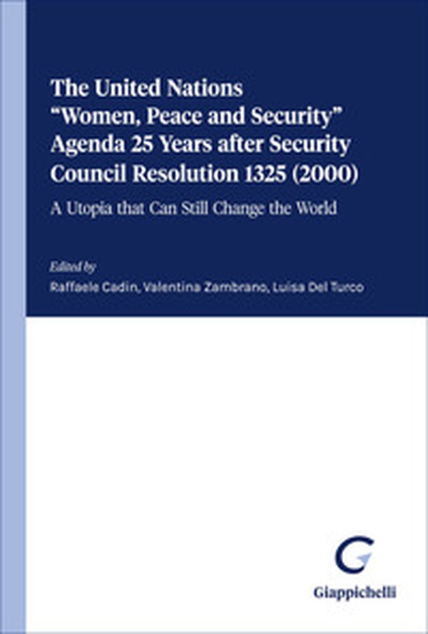 The United Nations «Women, peace and security» agenda 25 years after security council resolution 1325 (2000). A utopia that can still change the world - Librerie.coop