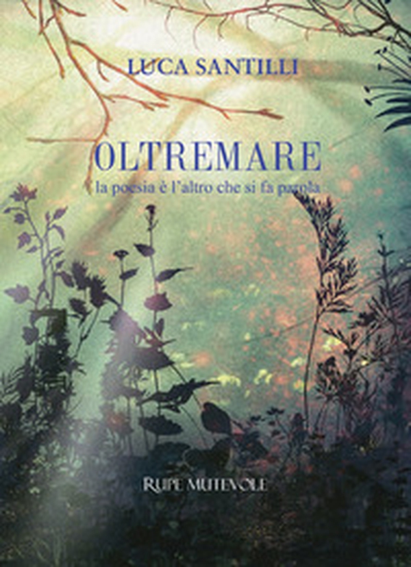 Oltremare. La poesia è l'altro che si fa parola - Librerie.coop Oltremare. La poesia è l'altro che si fa parola - Librerie.coop