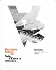 Barcolana classic. Vele d'epoca in Adriatico - Librerie.coop