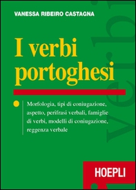 I verbi portoghesi. Morfologia, tipi di coniugazione, aspetto, perifrasi verbali, famiglie di verbi, modelli di coniugazione, reggenza verbale - Librerie.coop