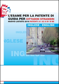 L'esame per la patente di guida per cittadini stranieri. Nuovo listato 2016 patenti A1 A2 e B1 B BE - Librerie.coop
