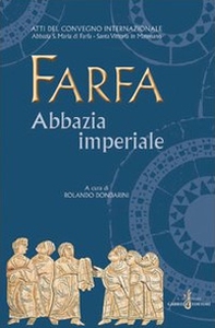 Farfa abbazia imperiale. Atti del Convegno internazionale (S. Vittoria in Matenano, 25-29 agosto 2003) - Librerie.coop