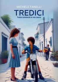 Tredici. Tutto cominciò in via Laura - Librerie.coop