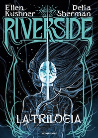 RIVERSIDE. LA TRILOGIA - Librerie.coop