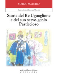 Storia del Re Uguaglione e del suo servo-genio Pasticcioso - Librerie.coop