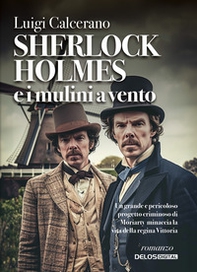 Sherlock Holmes e i mulini a vento - Librerie.coop