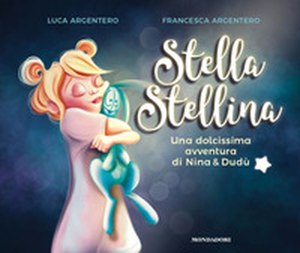 Stella stellina. Una dolcissima avventura di Nina & Dudù - Librerie.coop Stella stellina. Una dolcissima avventura di Nina & Dudù - Librerie.coop