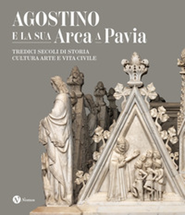 Agostino e la sua Arca a Pavia. Tredici secoli di storia, cultura, arte e vita civile - Librerie.coop Agostino e la sua Arca a Pavia. Tredici secoli di storia, cultura, arte e vita civile - Librerie.coop
