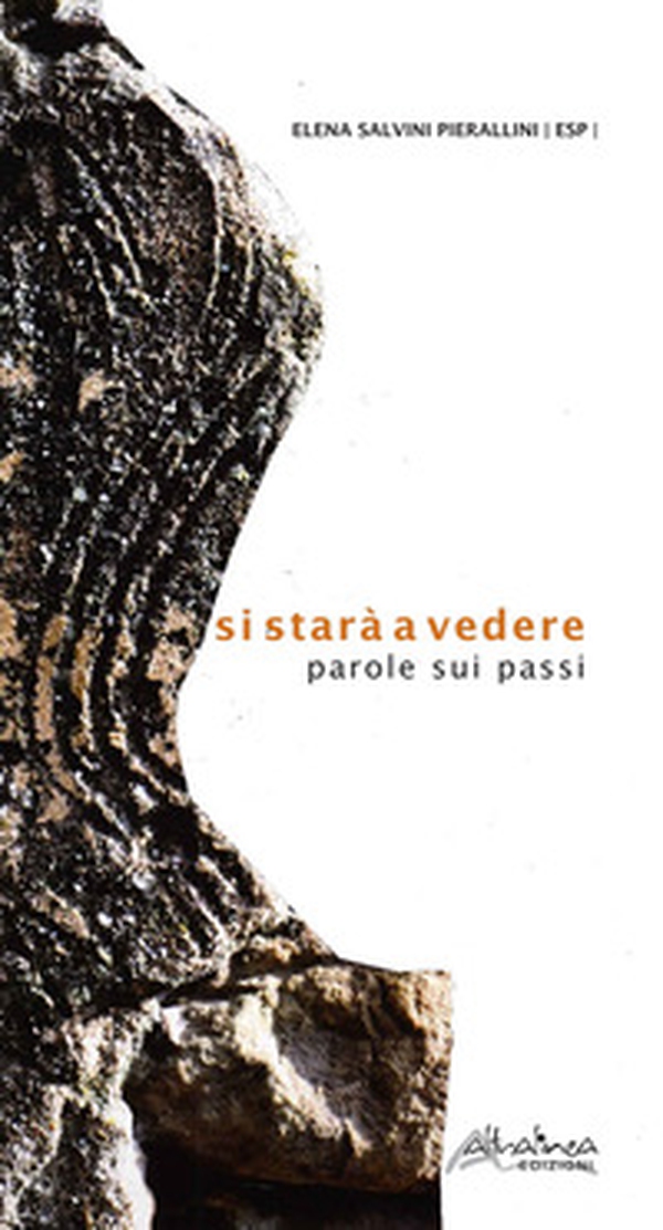 Si starà a vedere. Parole sui passi - Librerie.coop Si starà a vedere. Parole sui passi - Librerie.coop
